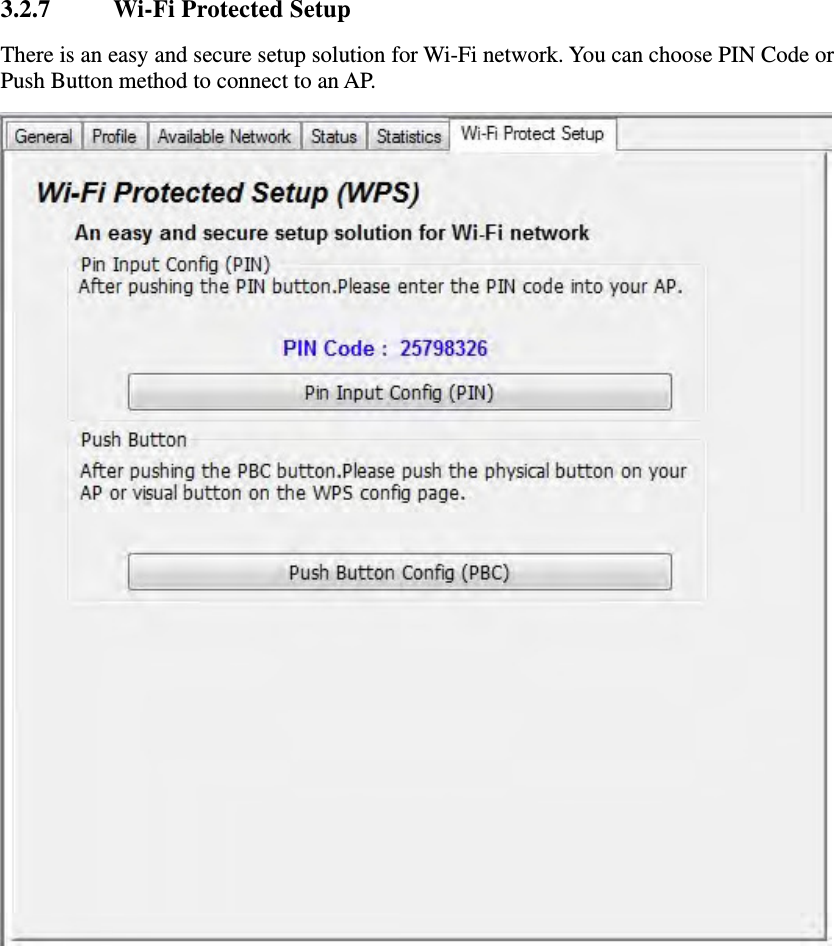3.2.7 Wi-Fi Protected Setup There is an easy and secure setup solution for Wi-Fi network. You can choose PIN Code or Push Button method to connect to an AP.  