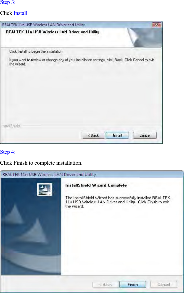 Step 3:   Click Install  Step 4: Click Finish to complete installation.  