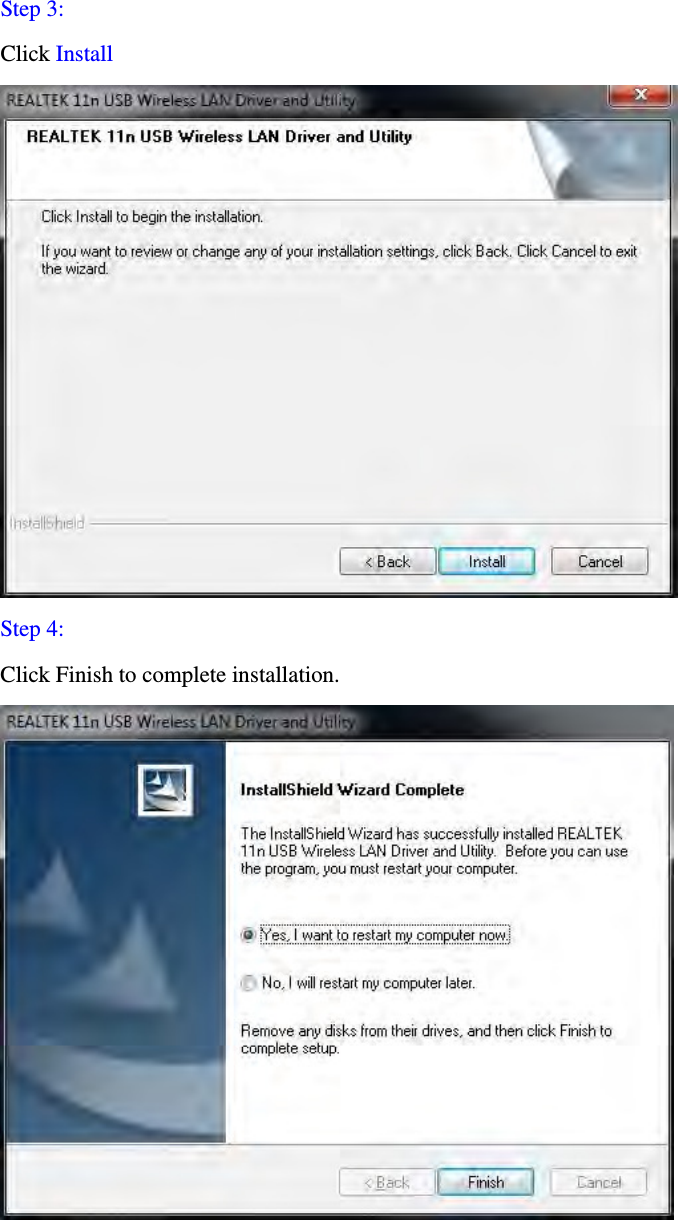 Step 3:   Click Install  Step 4: Click Finish to complete installation.  