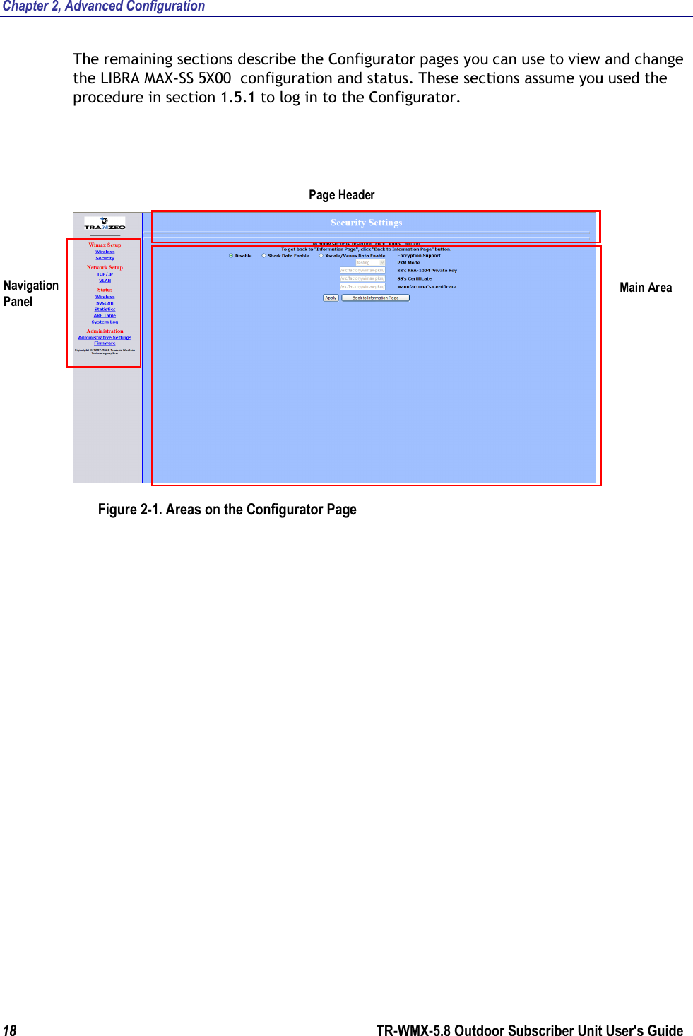 Chapter 2, Advanced Configuration 18        TR-WMX-5.8 Outdoor Subscriber Unit User&apos;s Guide  The remaining sections describe the Configurator pages you can use to view and change the LIBRA MAX-SS 5X00  configuration and status. These sections assume you used the procedure in section 1.5.1 to log in to the Configurator.   Figure 2-1. Areas on the Configurator Page Navigation Panel Main Area Page Header 