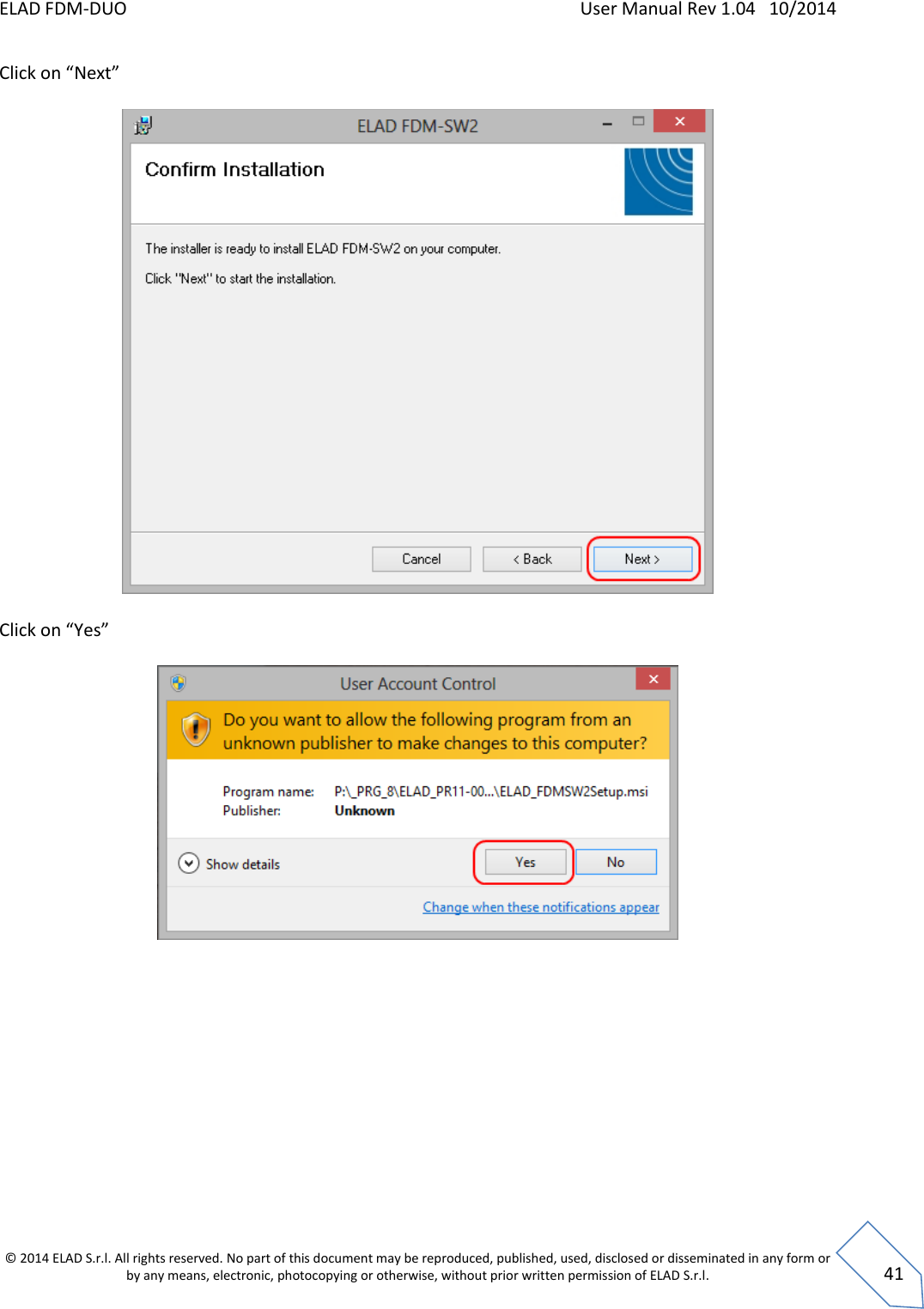 ELAD FDM-DUO    User Manual Rev 1.04   10/2014  © 2014 ELAD S.r.l. All rights reserved. No part of this document may be reproduced, published, used, disclosed or disseminated in any form or by any means, electronic, photocopying or otherwise, without prior written permission of ELAD S.r.l.  41 Click on “Next”    Click on “Yes”      