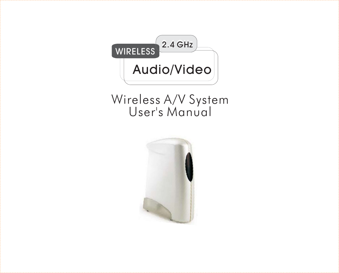 Audio/VideoWireless A/V SystemUser&apos;s Manual2.4 GHz2.4 GHzWIRELESS