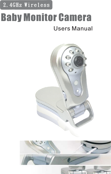 2.4GHz Wireless2.4GHz WirelessBaby Monitor CameraUsers Manual