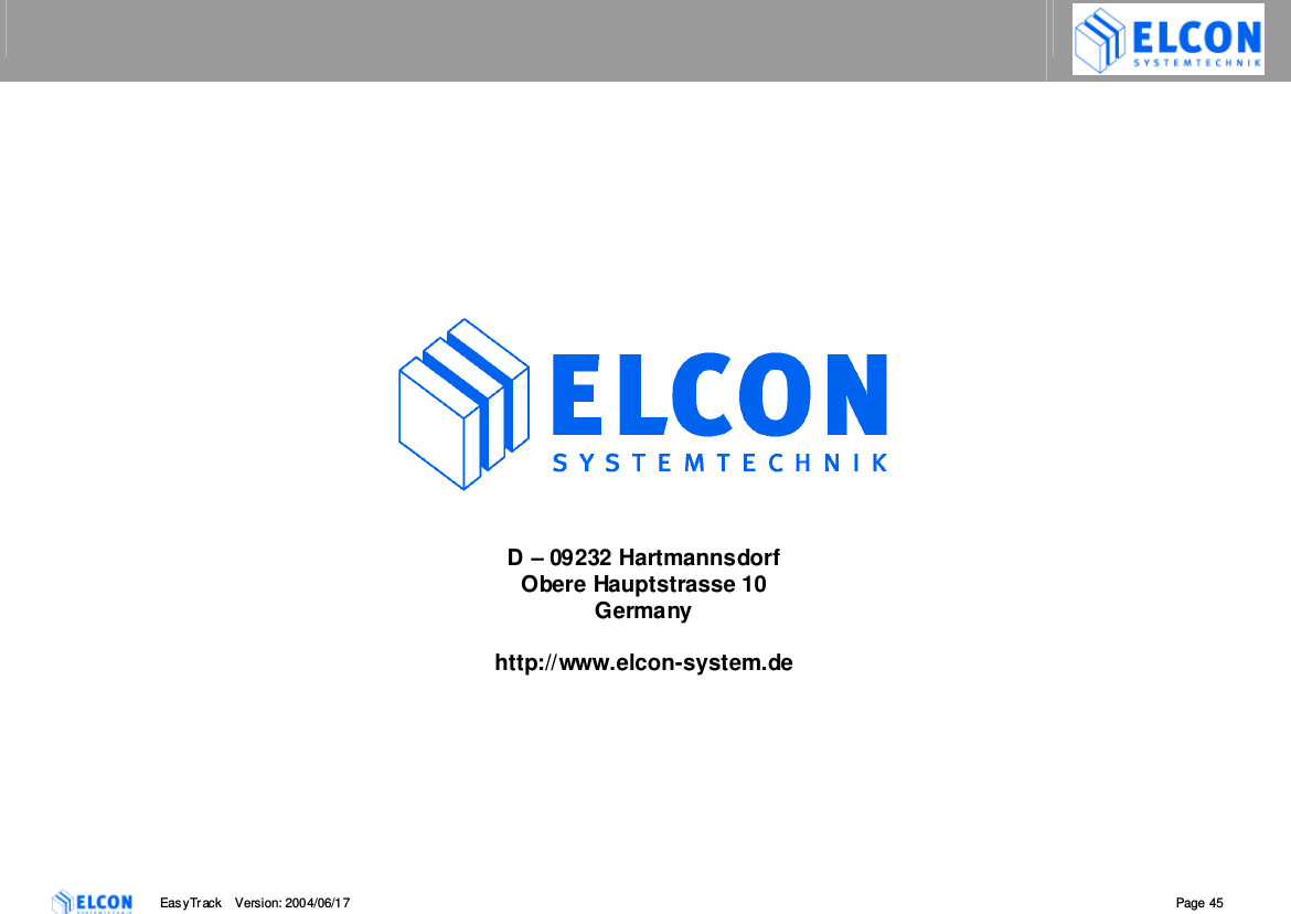     EasyTrack       Version: 2004/06/17  Page 45            D &ndash; 09232 Hartmannsdorf Obere Hauptstrasse 10 Germany  http://www.elcon-system.de 
