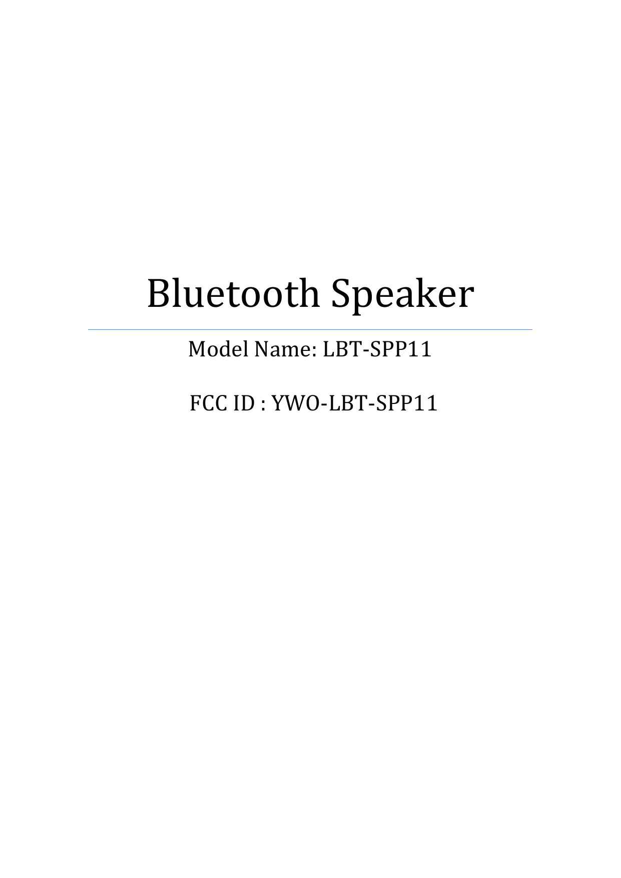            Bluetooth Speaker Model Name: LBT-SPP11  FCC ID : YWO-LBT-SPP11    