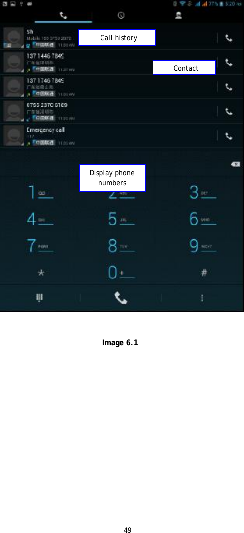 49                                 Image 6.1 Display phone numbers Call history Contact 