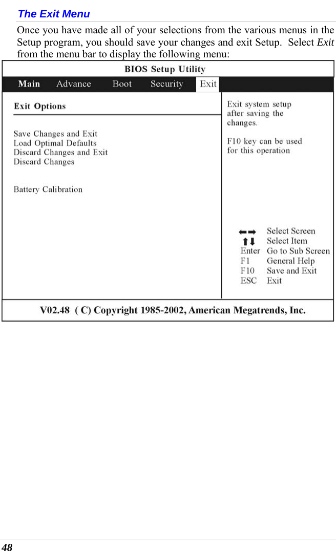  48 The Exit Menu Once you have made all of your selections from the various menus in the Setup program, you should save your changes and exit Setup.  Select Exit from the menu bar to display the following menu:    