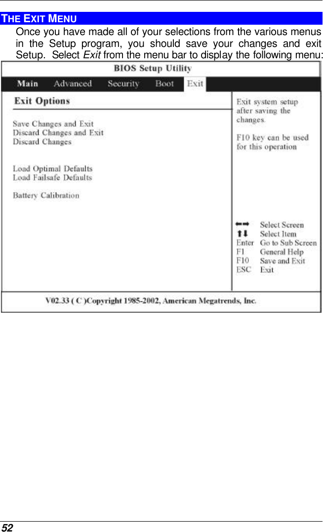  52 THE EXIT MENU Once you have made all of your selections from the various menus in the Setup program, you should save your changes and exit Setup.  Select Exit from the menu bar to display the following menu:     