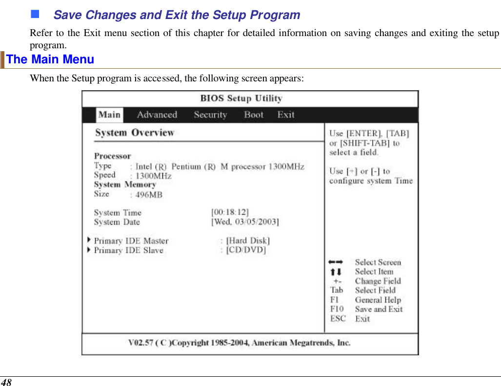  48 n Save Changes and Exit the Setup Program Refer to the Exit menu section of this chapter for detailed information on saving changes and exiting the setup program. The Main Menu When the Setup program is accessed, the following screen appears:  