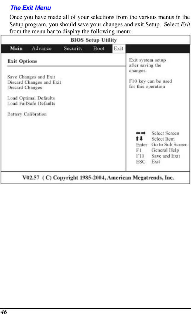  46 The Exit Menu Once you have made all of your selections from the various menus in the Setup program, you should save your changes and exit Setup.  Select Exit from the menu bar to display the following menu:     