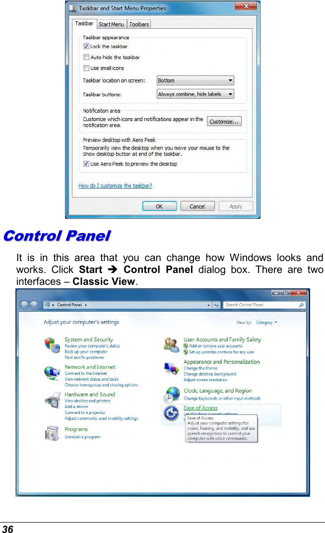  36  CCoonnttrrooll  PPaanneell  It  is  in  this  area  that  you  can  change  how  Windows  looks  and works.  Click  Start  Control  Panel  dialog  box.  There  are  two interfaces – Classic View.   