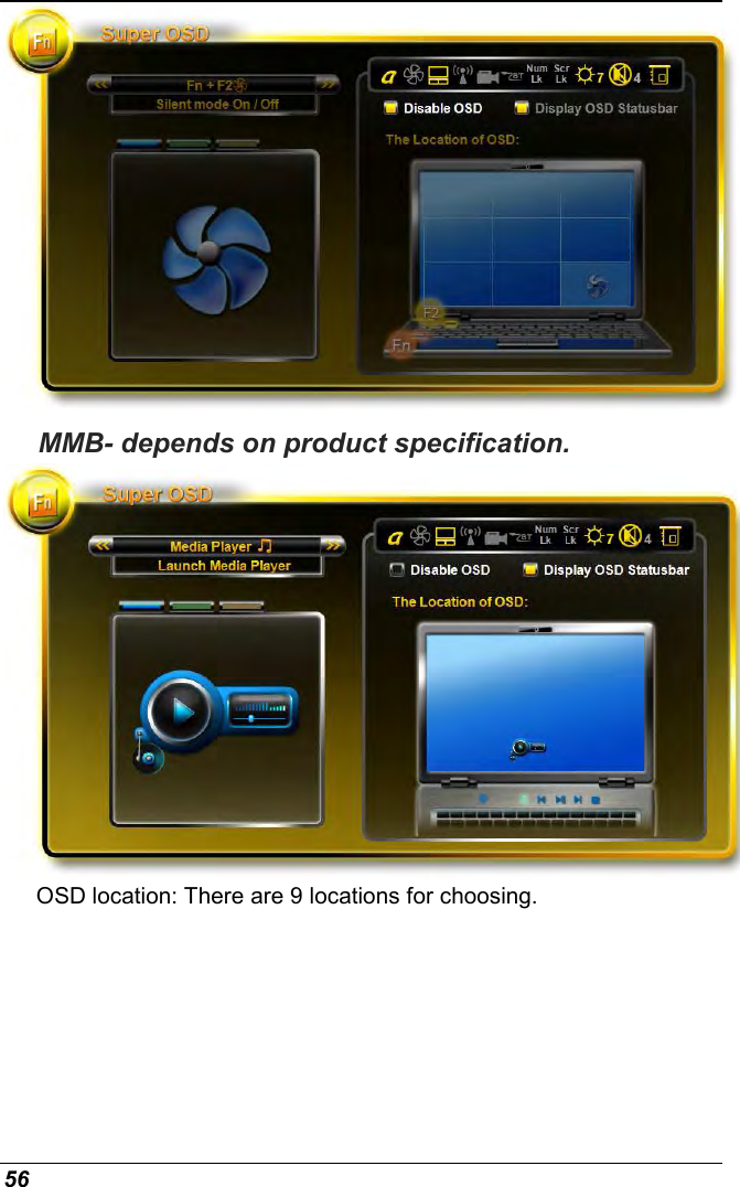  56  MMB- depends on product specification.  OSD location: There are 9 locations for choosing. 