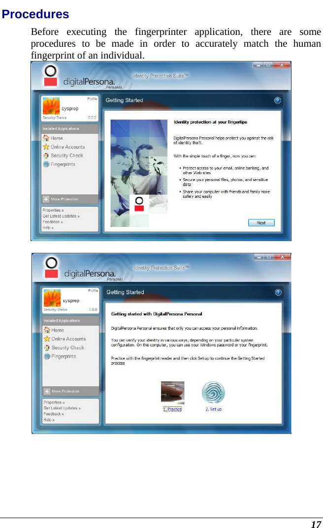  17 Procedures Before executing the fingerprinter application, there are some procedures to be made in order to accurately match the human fingerprint of an individual.      
