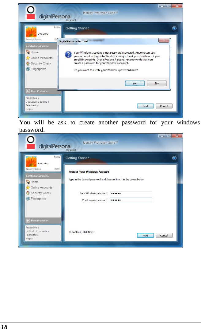  18  You will be ask to create another password for your windows password.   