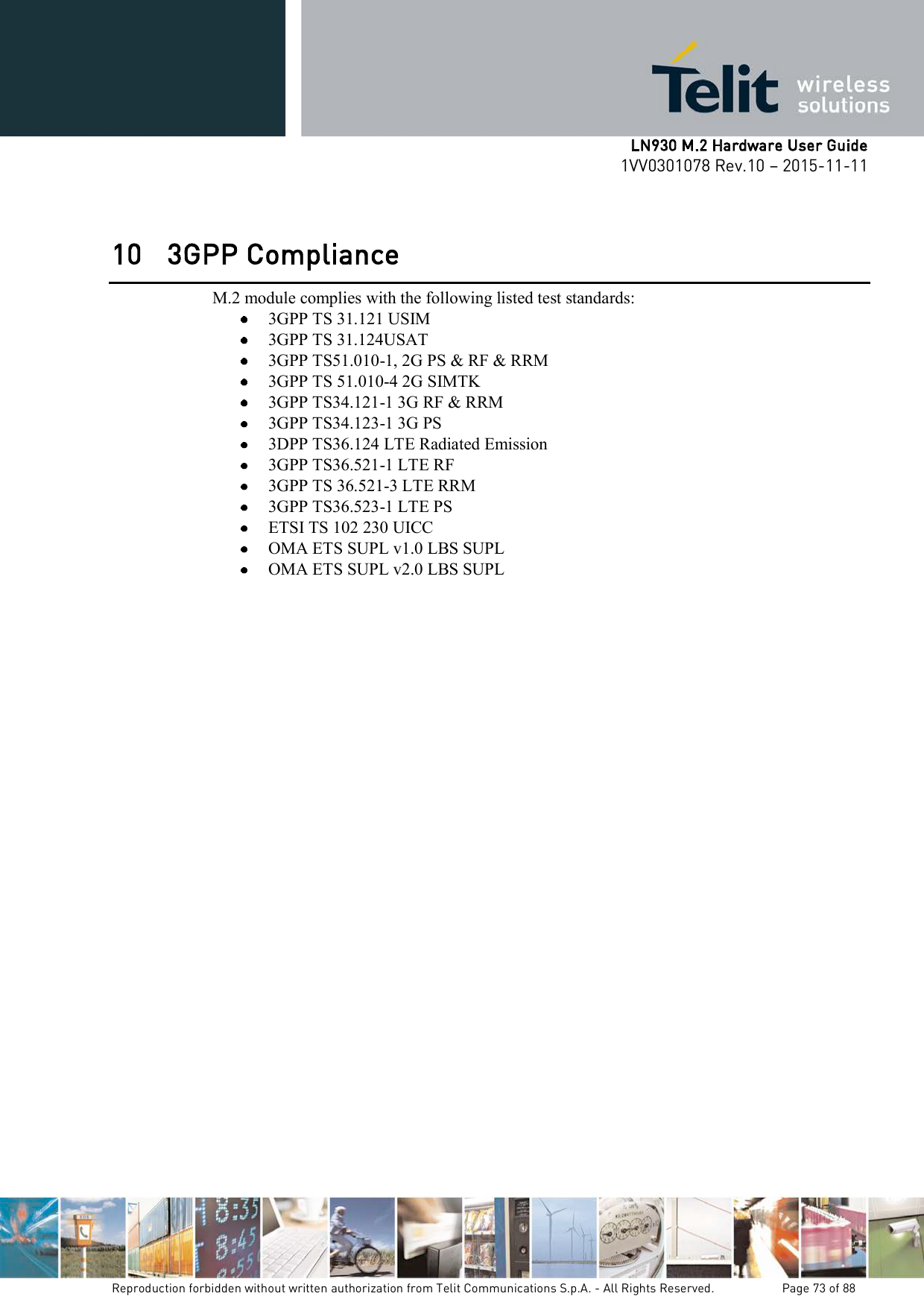    M.2 module complies with the following listed test standards:3GPP TS 31.121 USIM 3GPP TS 31.124USAT 3GPP TS51.010-1, 2G PS &amp; RF &amp; RRM 3GPP TS 51.010-4 2G SIMTK 3GPP TS34.121-1 3G RF &amp; RRM 3GPP TS34.123-1 3G PS 3DPP TS36.124 LTE Radiated Emission 3GPP TS36.521-1 LTE RF 3GPP TS 36.521-3 LTE RRM 3GPP TS36.523-1 LTE PS ETSI TS 102 230 UICCOMA ETS SUPL v1.0 LBS SUPL OMA ETS SUPL v2.0 LBS SUPL