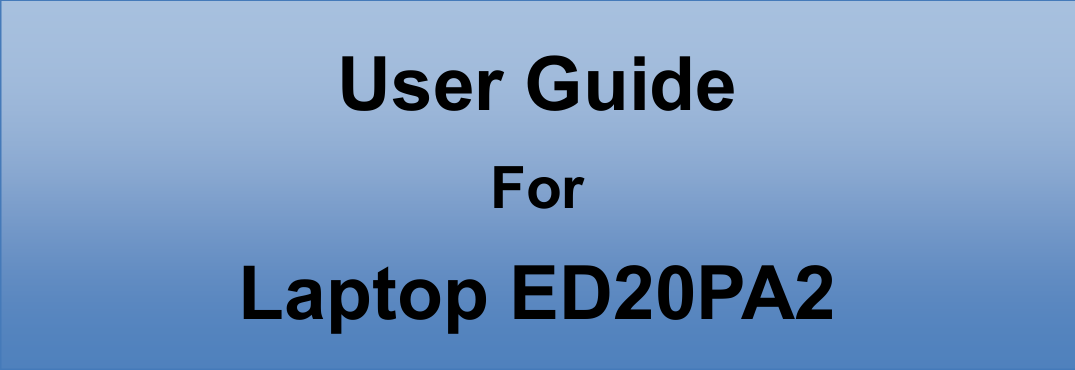  User Guide For Laptop ED20PA2        