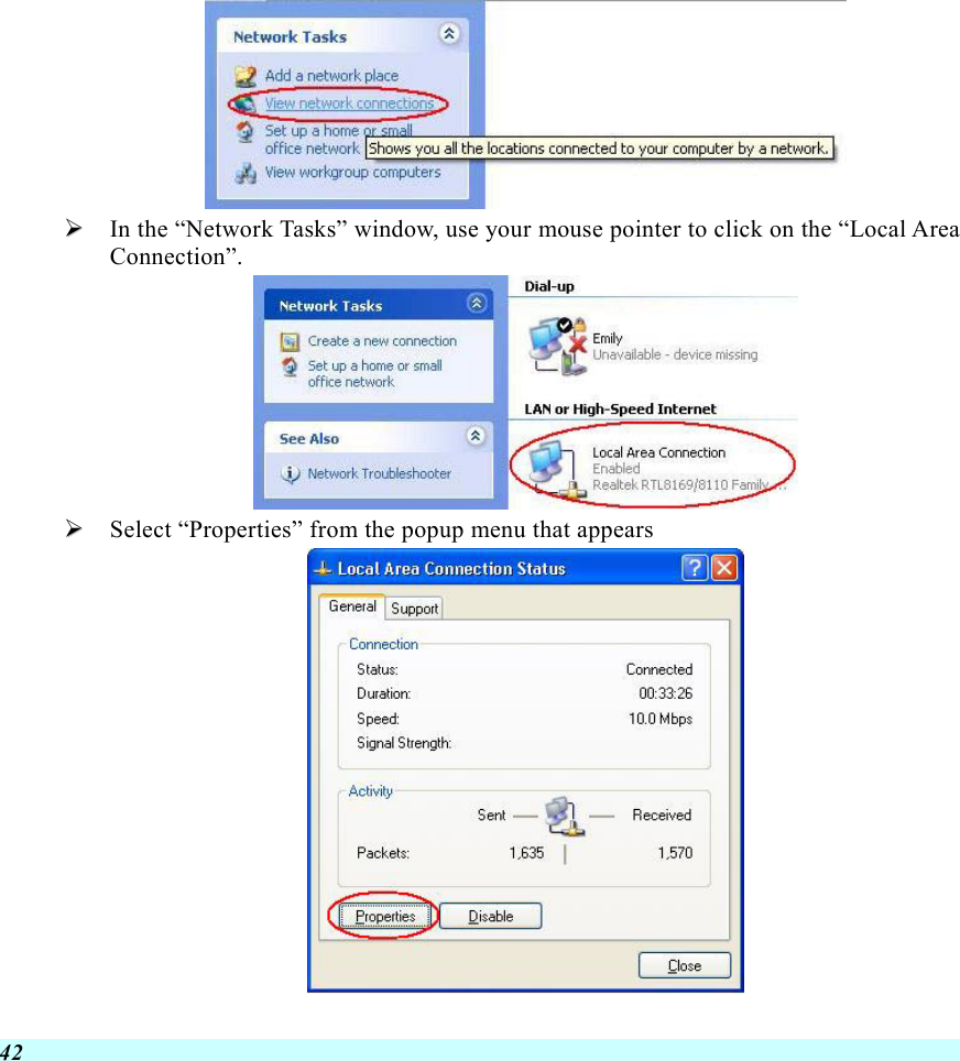  42    In the “Network Tasks” window, use your mouse pointer to click on the “Local Area Connection”.    Select “Properties” from the popup menu that appears  