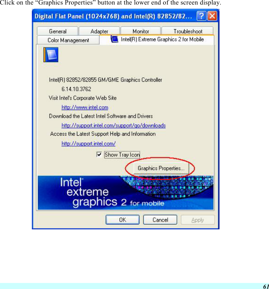  61 Click on the “Graphics Properties” button at the lower end of the screen display.  