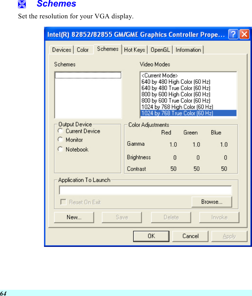  64   Schemes Set the resolution for your VGA display.  