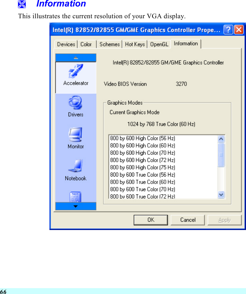  66   Information This illustrates the current resolution of your VGA display.     