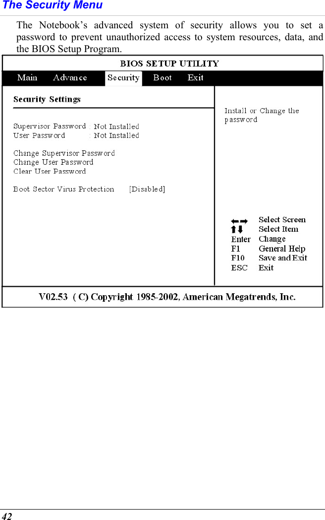  42 The Security Menu The Notebook’s advanced system of security allows you to set a password to prevent unauthorized access to system resources, data, and the BIOS Setup Program.    