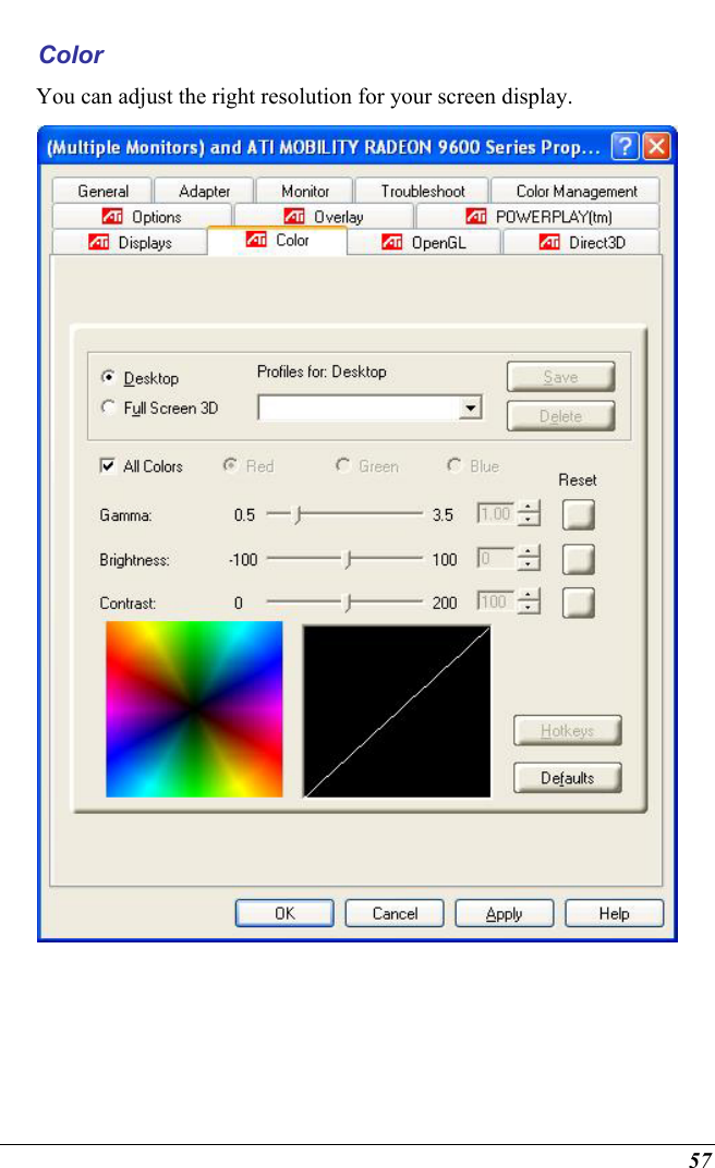  57 Color You can adjust the right resolution for your screen display.  