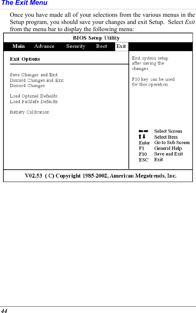  44 The Exit Menu Once you have made all of your selections from the various menus in the Setup program, you should save your changes and exit Setup.  Select Exit from the menu bar to display the following menu:  