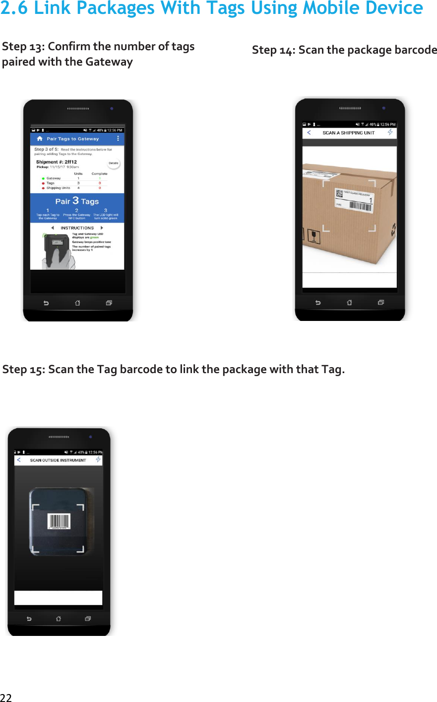  22 2.6 Link Packages With Tags Using Mobile Device                       Step 13: Confirm the number of tags paired with the Gateway Step 14: Scan the package barcode Step 15: Scan the Tag barcode to link the package with that Tag.  