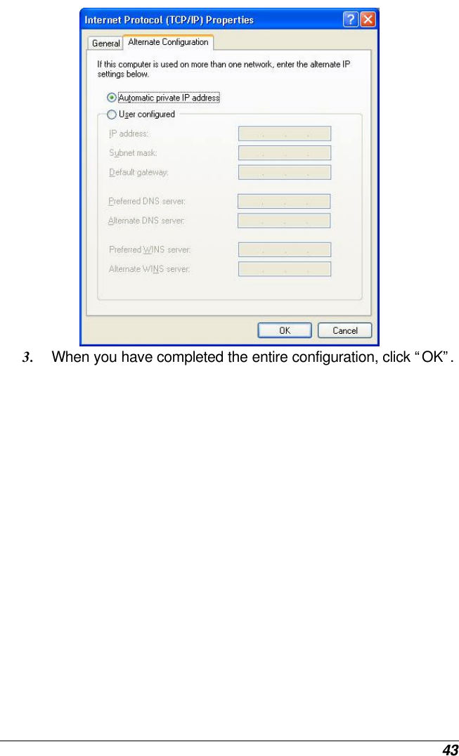  43  3. When you have completed the entire configuration, click “OK”.  