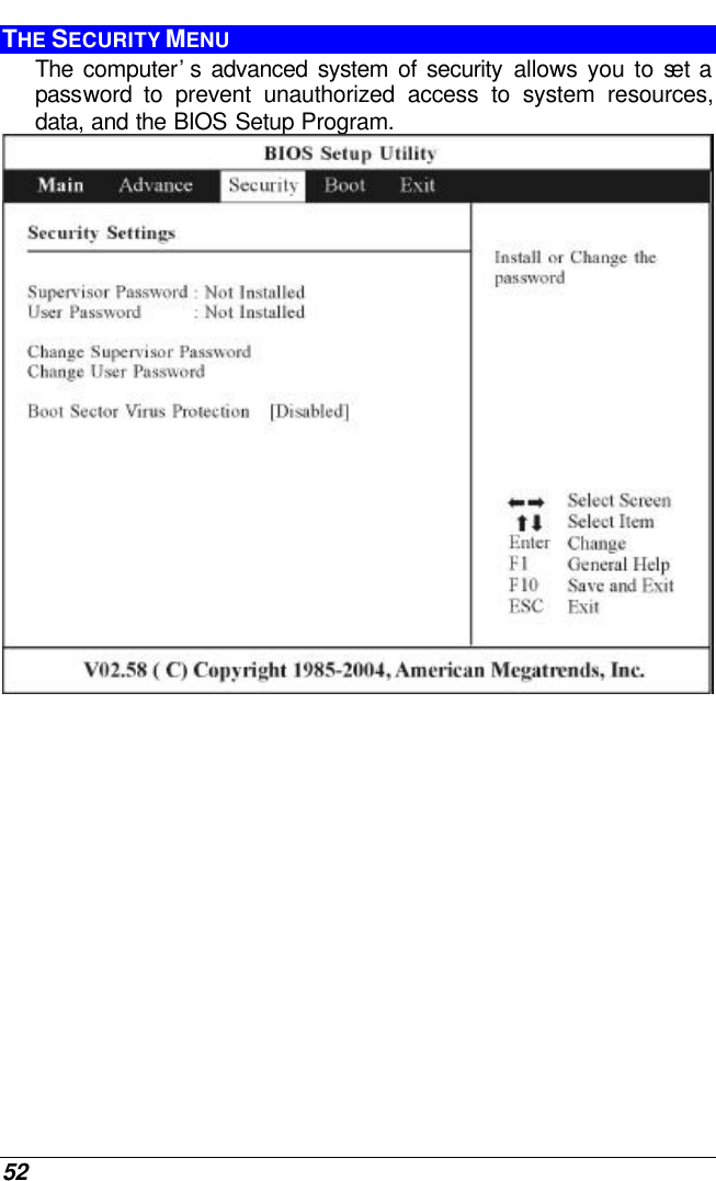  52 THE SECURITY MENU The  computer’s advanced system of security allows you to set a password to prevent unauthorized access to system resources, data, and the BIOS Setup Program.    