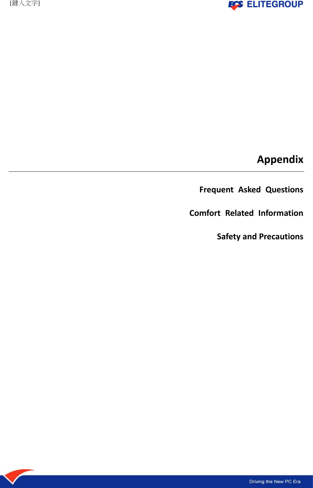 [鍵入文字]              Appendix  Frequent  Asked  Questions  Comfort  Related  Information  Safety and Precautions                  