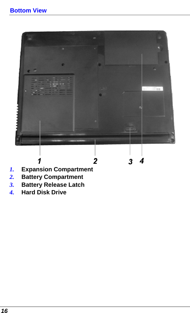  16 Bottom View  1.  Expansion Compartment 2.  Battery Compartment 3.  Battery Release Latch 4.  Hard Disk Drive 