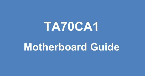    TA70CA1 Motherboard Guide 