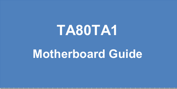    TA80TA1 Motherboard Guide 