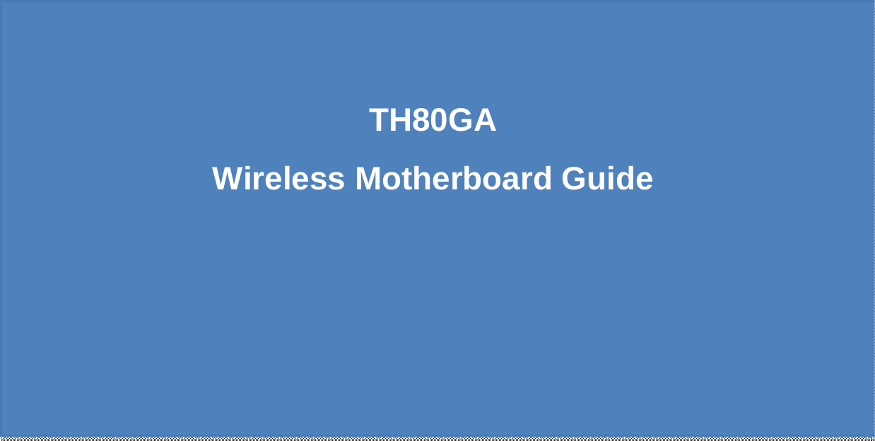    TH80GA Wireless Motherboard Guide 