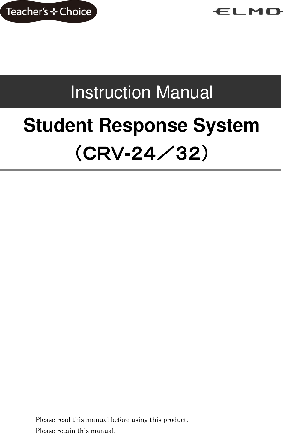          Instruction Manual  Student Response System （ＣＲＶ-２４／３２）             Please read this manual before using this product. Please retain this manual. 