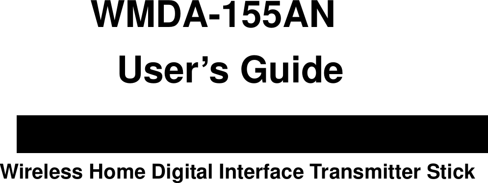             WMDA-155AN User’s Guide   Wireless Home Digital Interface Transmitter Stick  