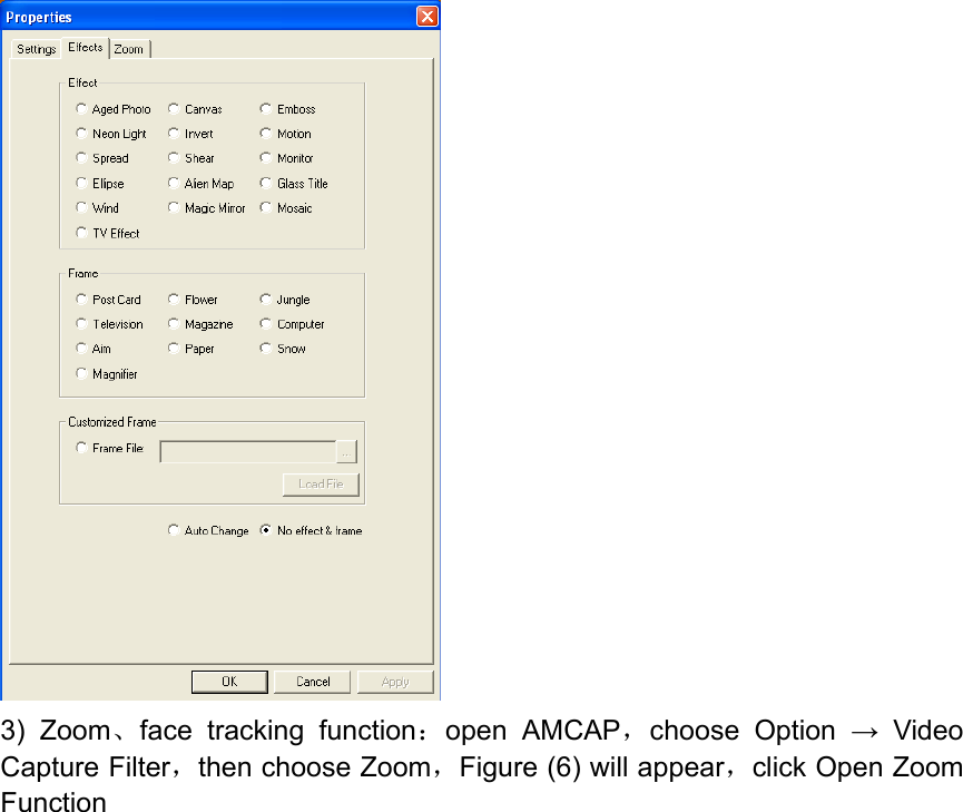   3) Zoom、face tracking function：open AMCAP，choose Option → Video Capture Filter，then choose Zoom，Figure (6) will appear，click Open Zoom Function 