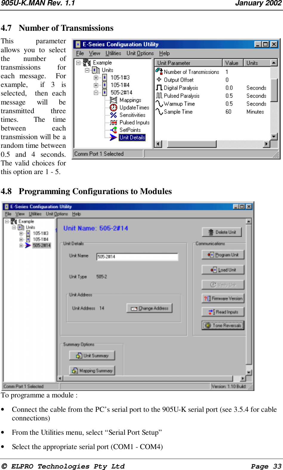 905U-K.MAN Rev. 1.1 January 2002 ELPRO Technologies Pty Ltd Page 334.7 Number of TransmissionsThis parameterallows you to selectthe number oftransmissions foreach message. Forexample, if 3 isselected, then eachmessage will betransmitted threetimes. The timebetween eachtransmission will be arandom time between0.5 and 4 seconds.The valid choices forthis option are 1 - 5.4.8 Programming Configurations to ModulesTo programme a module :• Connect the cable from the PC’s serial port to the 905U-K serial port (see 3.5.4 for cableconnections)• From the Utilities menu, select “Serial Port Setup”• Select the appropriate serial port (COM1 - COM4)