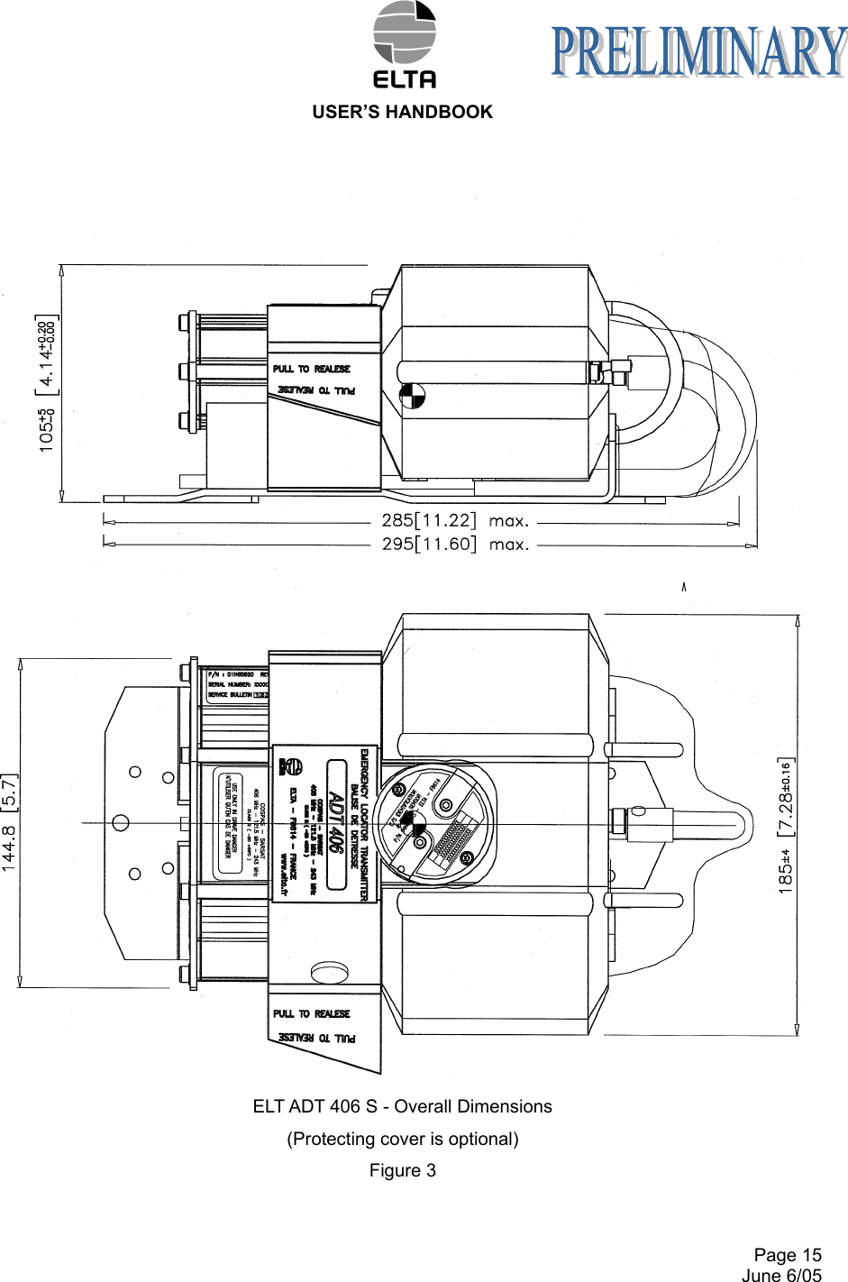  USER’S HANDBOOK     Page 15   June 6/05  ELT ADT 406 S - Overall Dimensions  (Protecting cover is optional) Figure 3