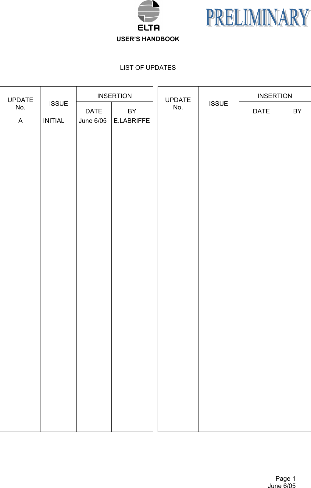  USER’S HANDBOOK Page 1 June 6/05 LIST OF UPDATES  INSERTION  INSERTION UPDATE No.  ISSUE DATE  BY UPDATE No.  ISSUE DATE  BY A  INITIAL  June 6/05  E.LABRIFFE        