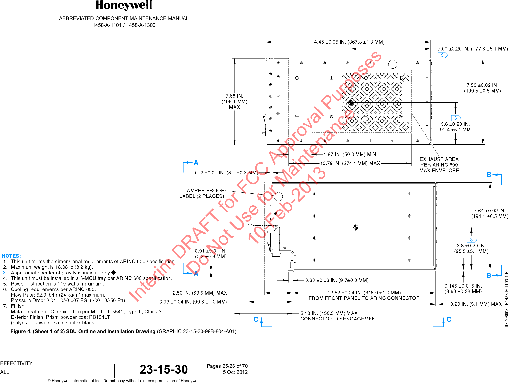 ABBREVIATED COMPONENT MAINTENANCE MANUAL1458-A-1101 / 1458-A-1300Figure 4. (Sheet 1 of 2) SDU Outline and Installation Drawing (GRAPHIC 23-15-30-99B-804-A01)EFFECTIVITYALL 23-15-30 Pages 25/26 of 705 Oct 2012© Honeywell International Inc. Do not copy without express permission of Honeywell.Interim DRAFT for FCC Approval Purposes Do Not Use for Maintenance 10-Feb-2013