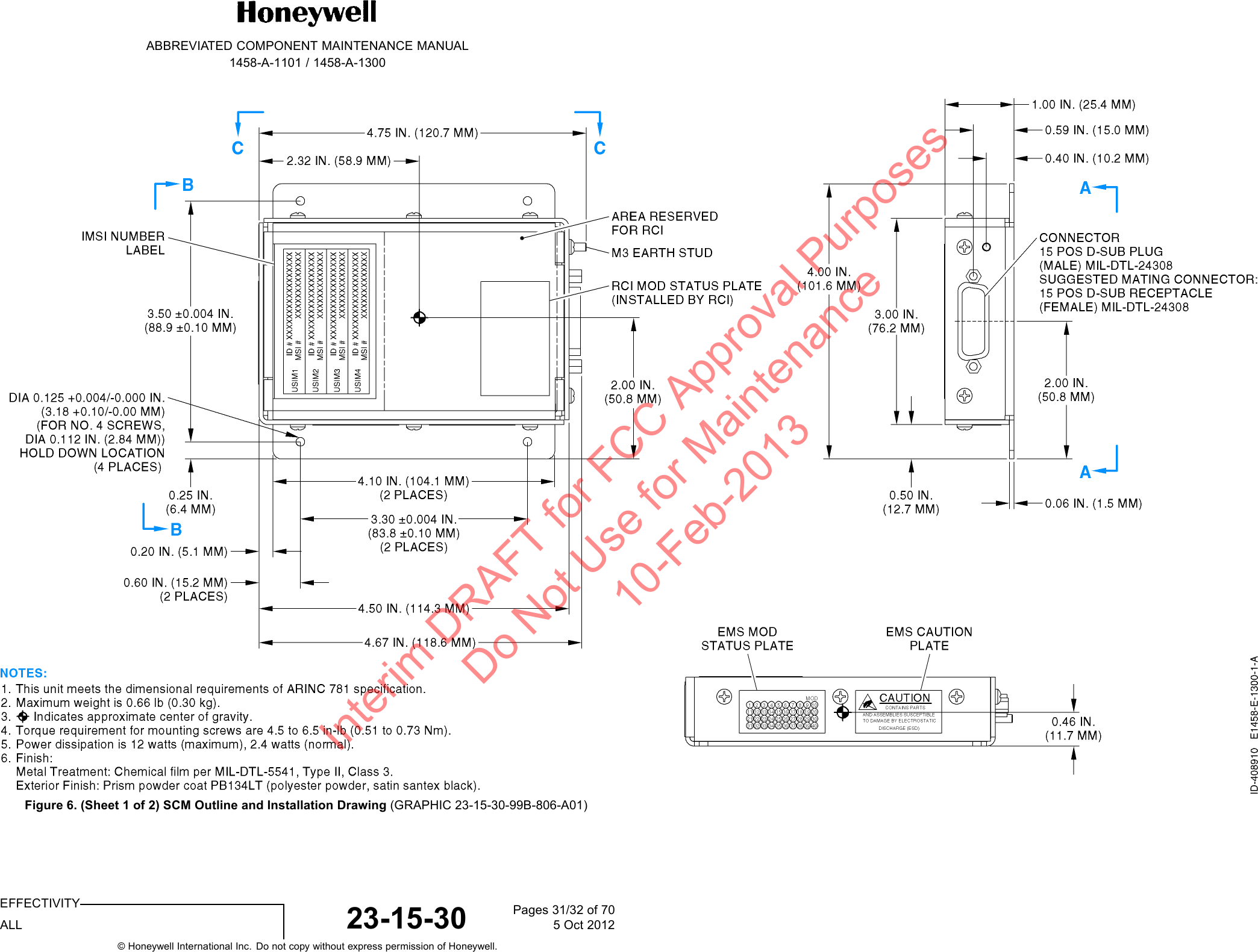 ABBREVIATED COMPONENT MAINTENANCE MANUAL1458-A-1101 / 1458-A-1300Figure 6. (Sheet 1 of 2) SCM Outline and Installation Drawing (GRAPHIC 23-15-30-99B-806-A01)EFFECTIVITYALL 23-15-30 Pages 31/32 of 705 Oct 2012© Honeywell International Inc. Do not copy without express permission of Honeywell.Interim DRAFT for FCC Approval Purposes Do Not Use for Maintenance 10-Feb-2013