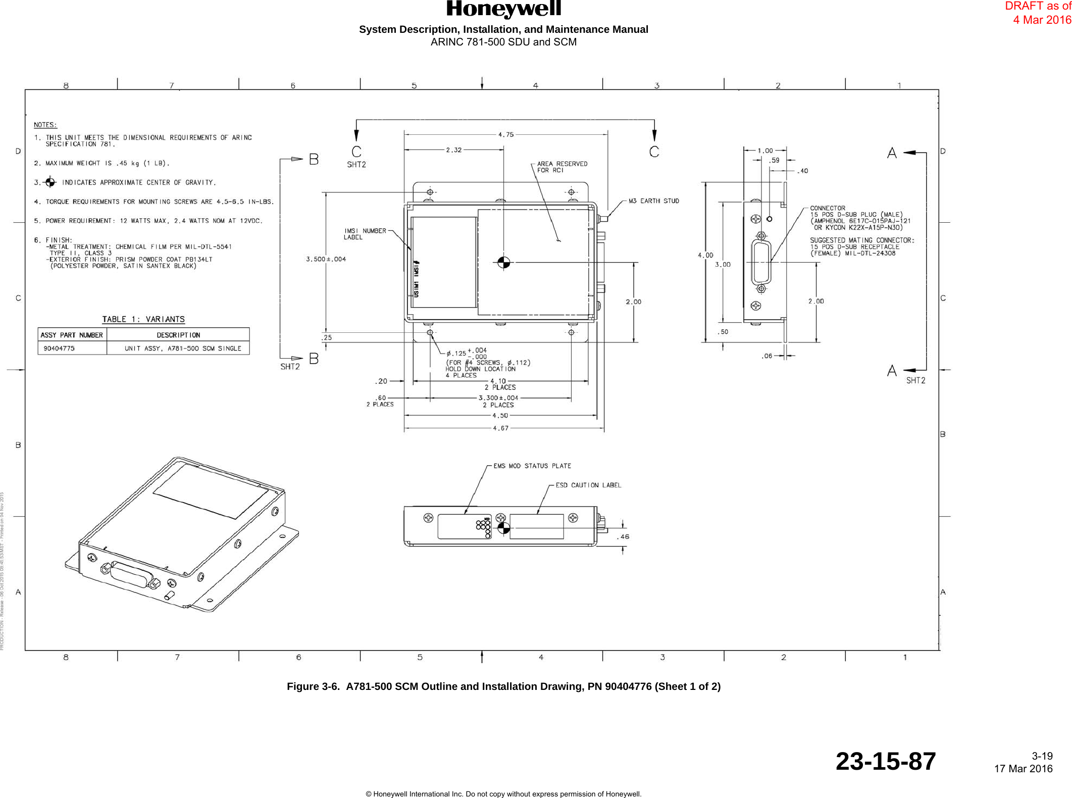 DRAFTSystem Description, Installation, and Maintenance ManualARINC 781-500 SDU and SCM 3-1917 Mar 201623-15-87© Honeywell International Inc. Do not copy without express permission of Honeywell.Figure 3-6.  A781-500 SCM Outline and Installation Drawing, PN 90404776 (Sheet 1 of 2)DRAFT as of 4 Mar 2016