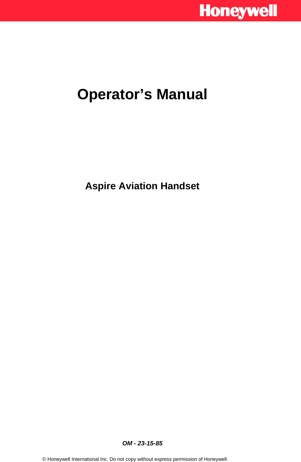  OM - 23-15-85    © Honeywell International Inc. Do not copy without express permission of Honeywell. Operator’s Manual  Aspire Aviation Handset   