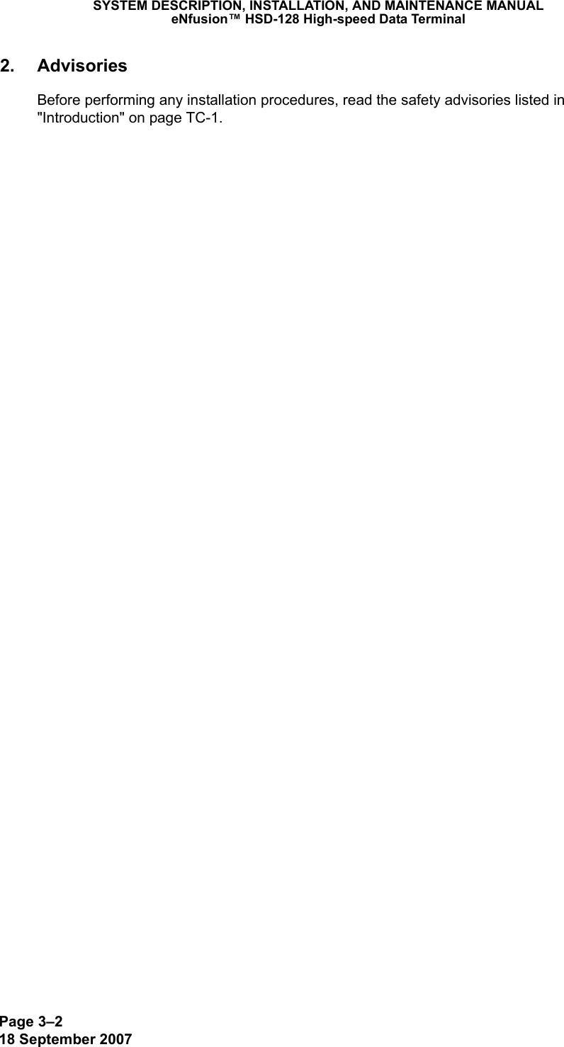 Page 3–218 September 2007SYSTEM DESCRIPTION, INSTALLATION, AND MAINTENANCE MANUALeNfusion™ HSD-128 High-speed Data Terminal2. AdvisoriesBefore performing any installation procedures, read the safety advisories listed in &quot;Introduction&quot; on page TC-1.