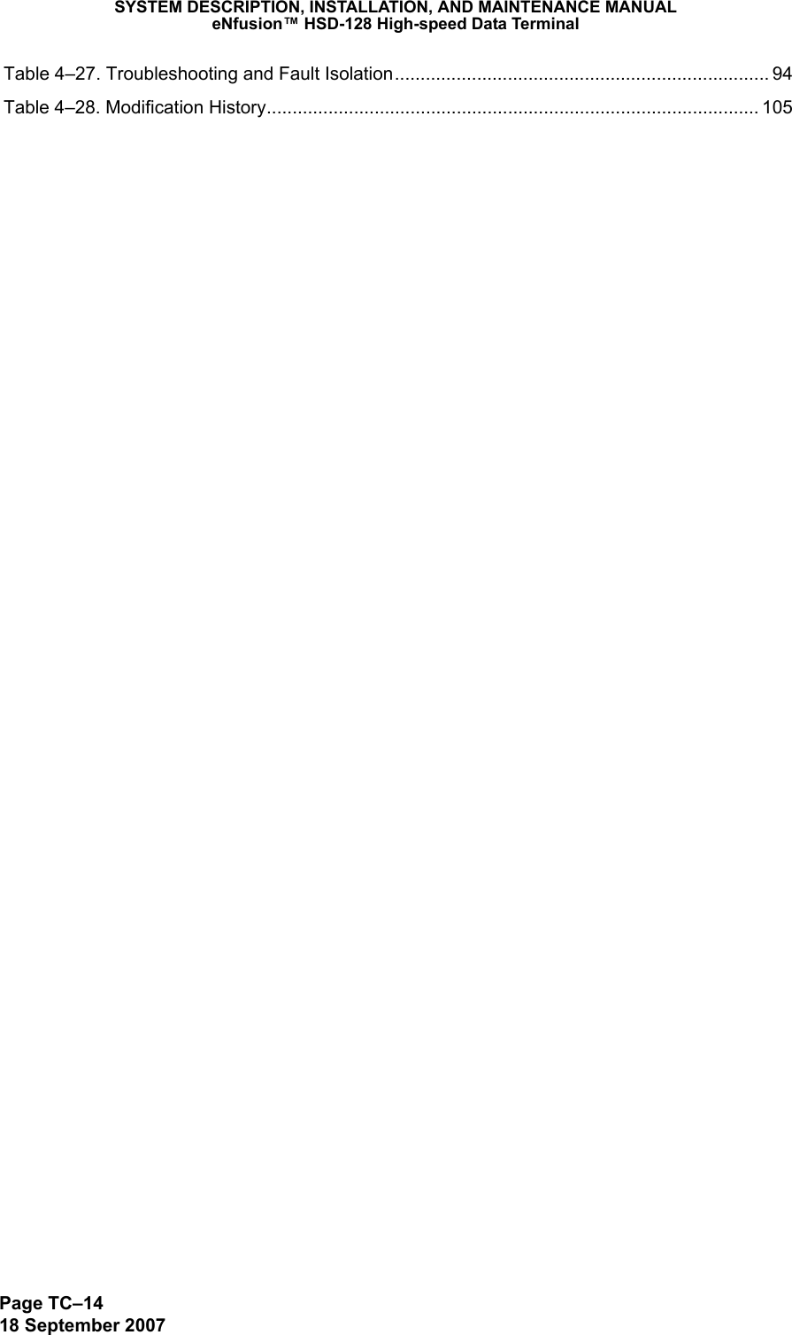 SYSTEM DESCRIPTION, INSTALLATION, AND MAINTENANCE MANUALeNfusion™ HSD-128 High-speed Data TerminalPage TC–1418 September 2007 Table 4–27. Troubleshooting and Fault Isolation......................................................................... 94 Table 4–28. Modification History................................................................................................ 105