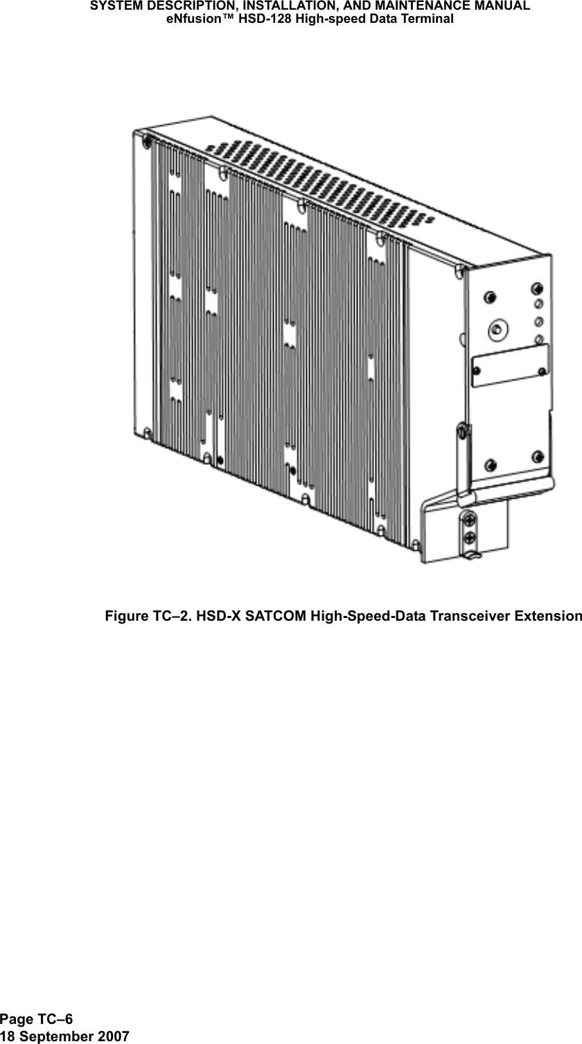 Page TC–618 September 2007SYSTEM DESCRIPTION, INSTALLATION, AND MAINTENANCE MANUALeNfusion™ HSD-128 High-speed Data TerminalFigure TC–2. HSD-X SATCOM High-Speed-Data Transceiver Extension