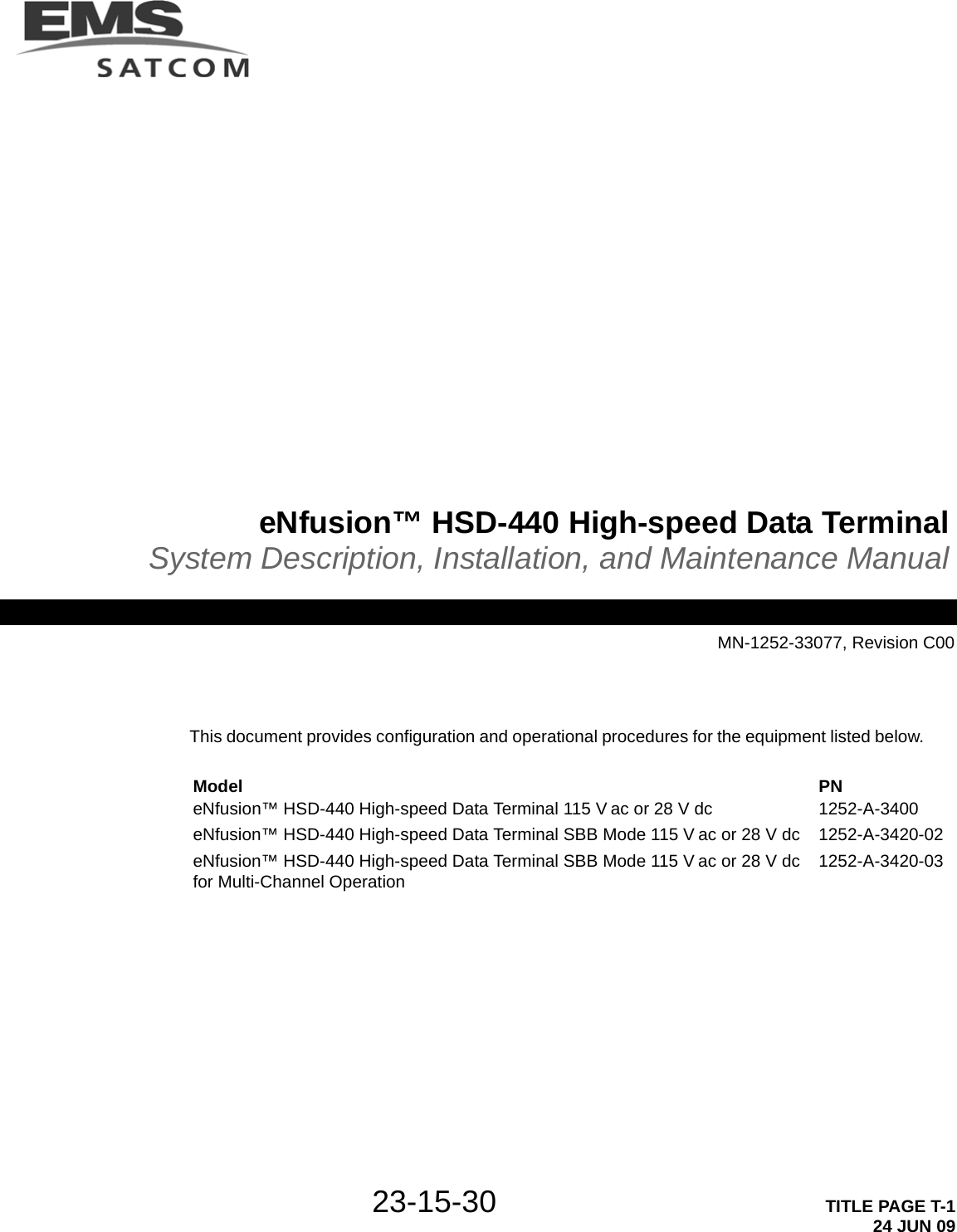 23-15-30 TITLE PAGE T-124 JUN 09eNfusion™ HSD-440 High-speed Data TerminalSystem Description, Installation, and Maintenance ManualMN-1252-33077, Revision C00This document provides configuration and operational procedures for the equipment listed below.Model PNeNfusion™ HSD-440 High-speed Data Terminal 115 V ac or 28 V dceNfusion™ HSD-440 High-speed Data Terminal SBB Mode 115 V ac or 28 V dceNfusion™ HSD-440 High-speed Data Terminal SBB Mode 115 V ac or 28 V dc for Multi-Channel Operation1252-A-34001252-A-3420-021252-A-3420-03