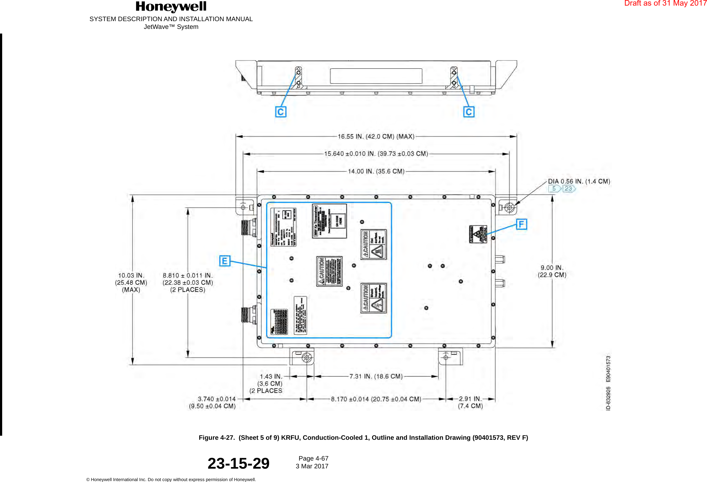 SYSTEM DESCRIPTION AND INSTALLATION MANUALJetWave™ SystemPage 4-67 3 Mar 2017© Honeywell International Inc. Do not copy without express permission of Honeywell.23-15-29Figure 4-27.  (Sheet 5 of 9) KRFU, Conduction-Cooled 1, Outline and Installation Drawing (90401573, REV F)Draft as of 31 May 2017